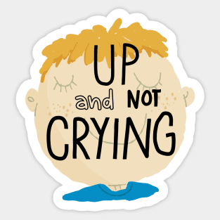 Up and not crying Sticker